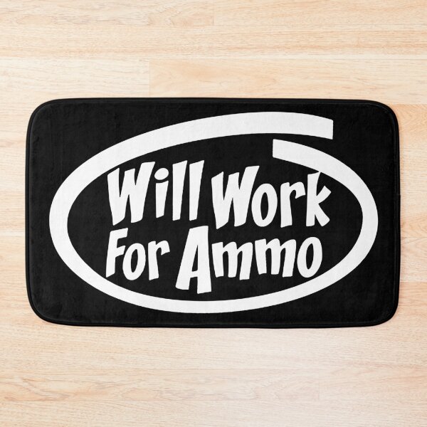 Item preview, WILL WORK FOR BULLETS designed and sold by ammo-shop.