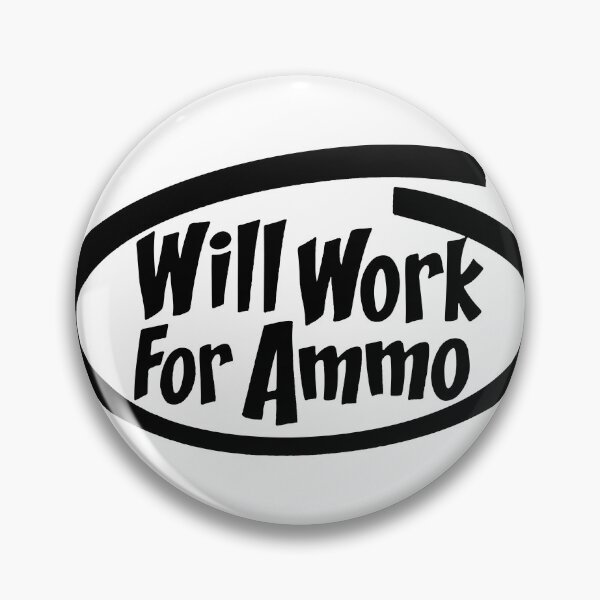 Item preview, WILL WORK FOR BULLETS designed and sold by ammo-shop.