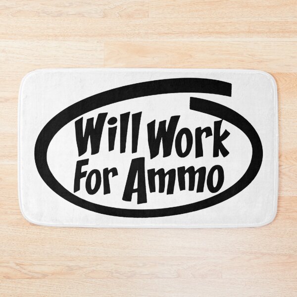 Item preview, WILL WORK FOR BULLETS designed and sold by ammo-shop.