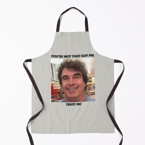 Item preview, You’re Not That Guy Pal Trust Me designed and sold by thebcarts.