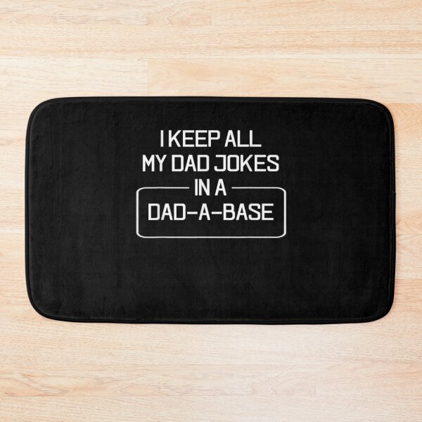 Item preview, I Keep All My Dad Jokes In A Dad A Base designed and sold by zpruby.
