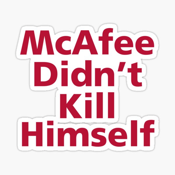 Item preview, McAfee Didn't Kill Himself designed and sold by mjdgop97.
