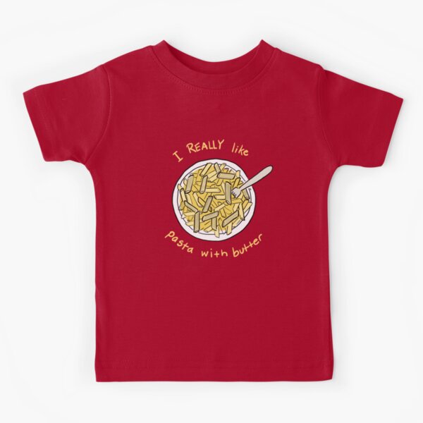 Item preview, I REALLY Like Pasta With Butter designed and sold by Sydney Newman.