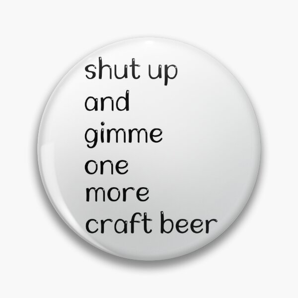 Item preview, Shut Up And Gimme One More Craft Beer designed and sold by black-hat-2021.