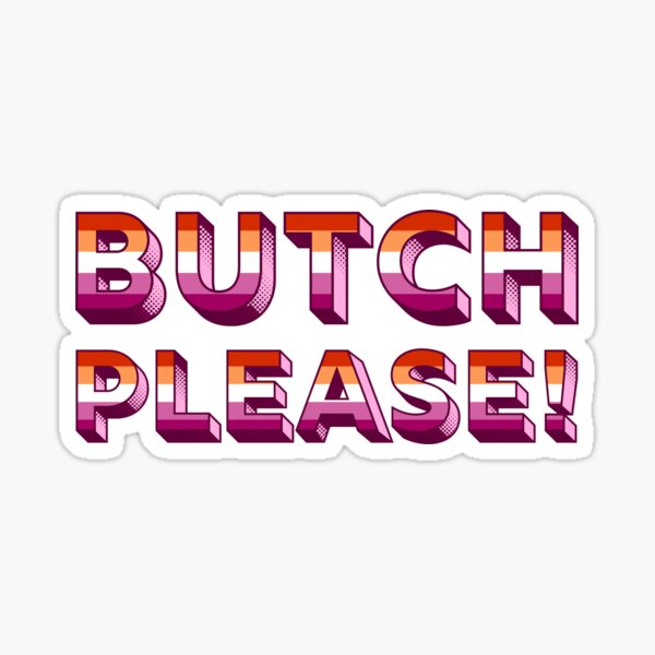 Butch Please Funny Lesbian Pride Flag Design Sticker For Sale By Gerhanj Redbubble 0423