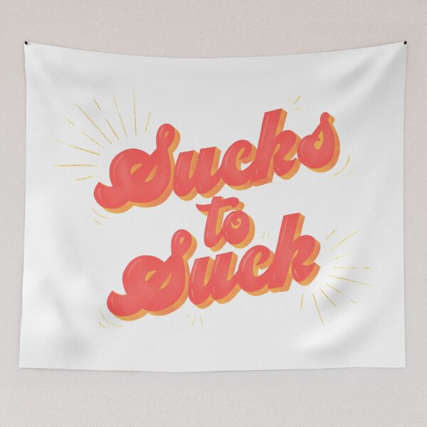 Item preview, Sucks to Suck designed and sold by ohhappydayna.