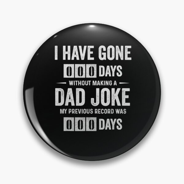 Item preview, I Have Gone 0 Days Without Making A Dad Joke designed and sold by zpruby.