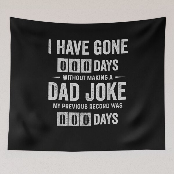 Item preview, I Have Gone 0 Days Without Making A Dad Joke designed and sold by zpruby.