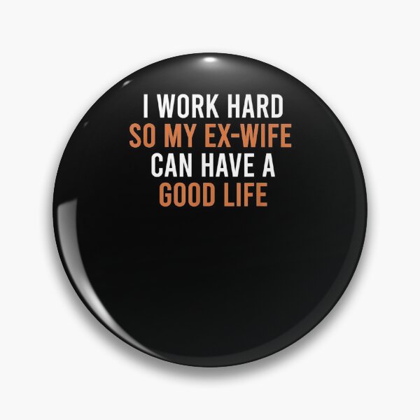 Item preview, I Work Hard So My Ex Wife Can Have A Good Life Funny Divorce designed and sold by zpruby.