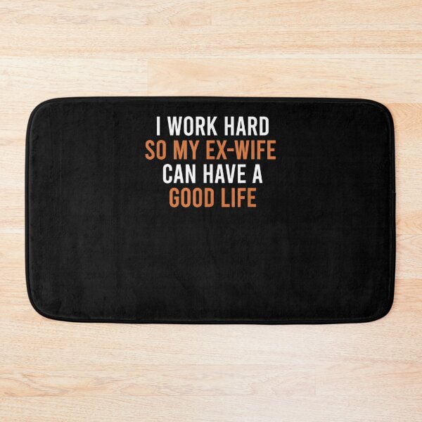 Item preview, I Work Hard So My Ex Wife Can Have A Good Life Funny Divorce designed and sold by zpruby.