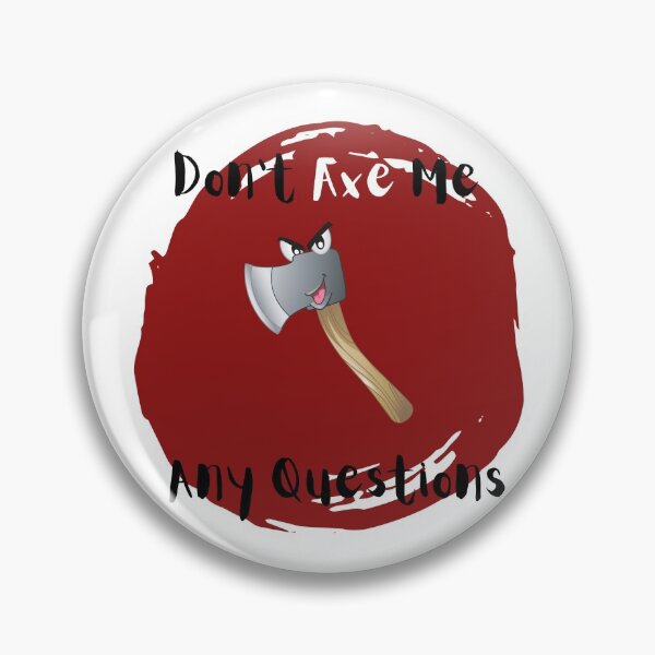 Item preview, Don't Axe Me Any Questions designed and sold by TrendCreations.