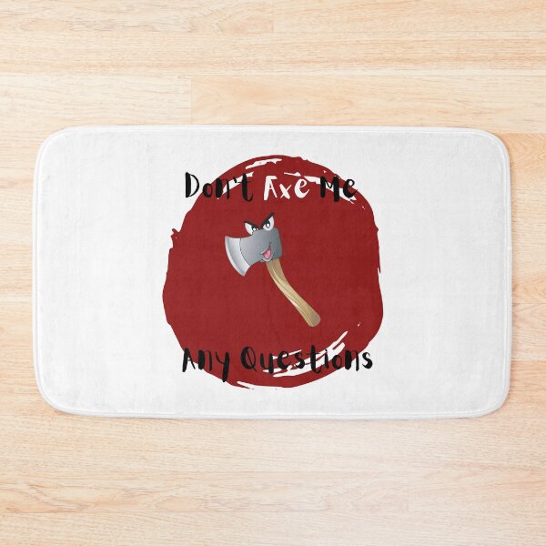 Item preview, Don't Axe Me Any Questions designed and sold by TrendCreations.