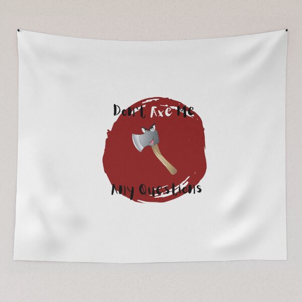 Item preview, Don't Axe Me Any Questions designed and sold by TrendCreations.