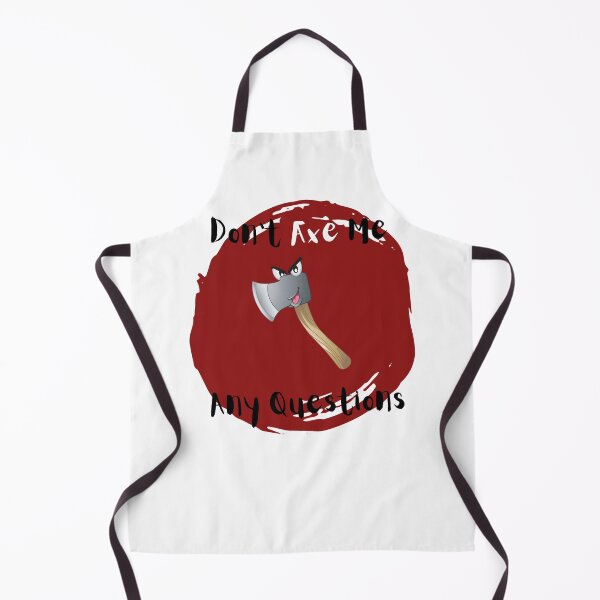 Item preview, Don't Axe Me Any Questions designed and sold by TrendCreations.