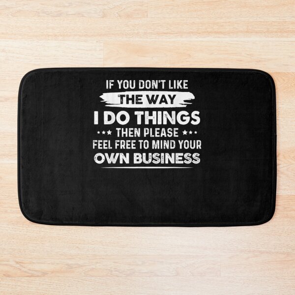 Item preview, If You Don T Like The Way I Do Things Then Please Feel designed and sold by zpruby.