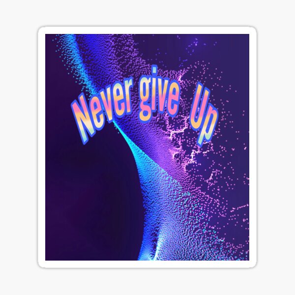 Item preview,  Never Give Up designed and sold by atroffire.