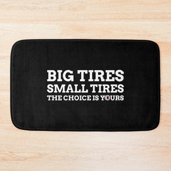 Item preview, Big Tires Small Tires The Choice is Yours designed and sold by CarantinedChaos.