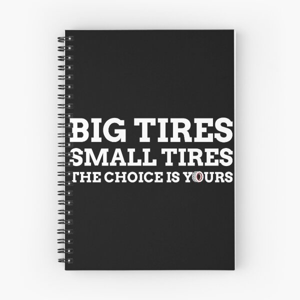 Item preview, Big Tires Small Tires The Choice is Yours designed and sold by CarantinedChaos.