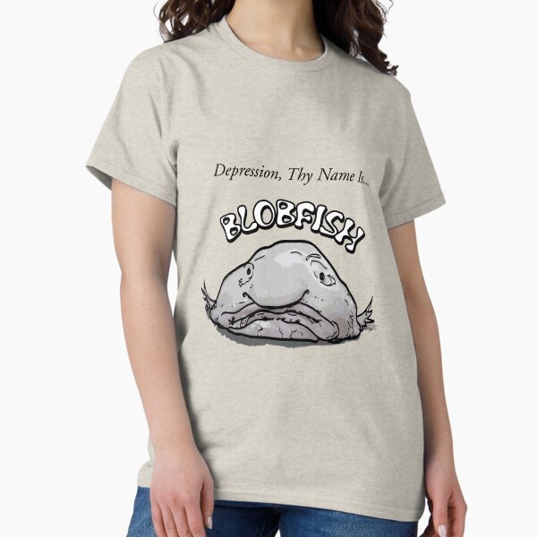 Depression Thy Name Is Blobfish Classic T-Shirt