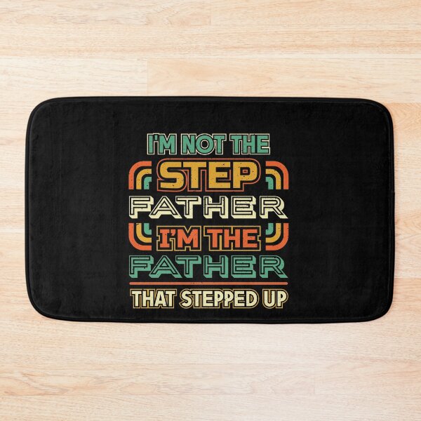 Item preview, Im not the step father Im the father that stepped up designed and sold by Hananiah Merch.