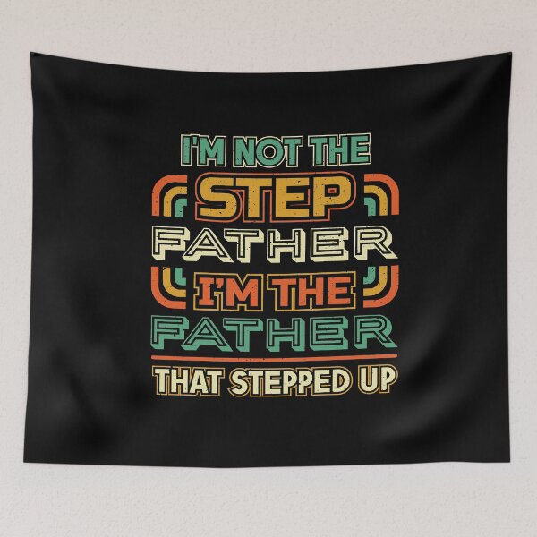Item preview, Im not the step father Im the father that stepped up designed and sold by Hananiah Merch.