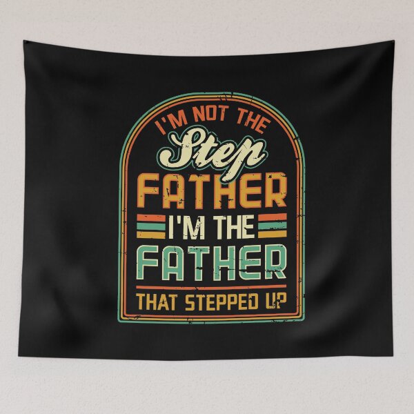 Item preview, Im not the step father Im the father that stepped up designed and sold by Hananiah Merch.