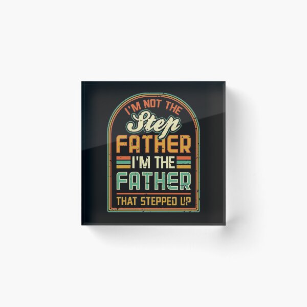 Item preview, Im not the step father Im the father that stepped up designed and sold by Hananiah Merch.