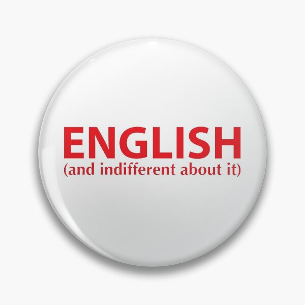Item preview, English (and indifferent about it) – non-nationalism slogan designed and sold by GaffaMondo.