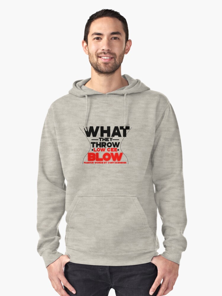 "What They Throw Low Cee Blow" Pullover Hoodie by Veepler Redbubble