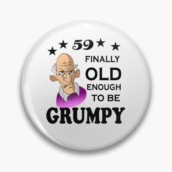 Item preview, 59 finally old enough to be grumpy designed and sold by SirReel.