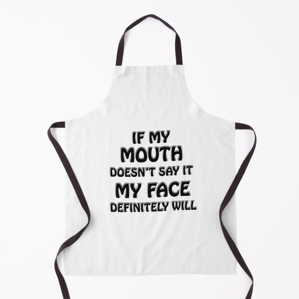 Item preview, IF MY MOUTH DOESN'T SAY IT MY FACE DEFINITELY WILL designed and sold by Simo200.