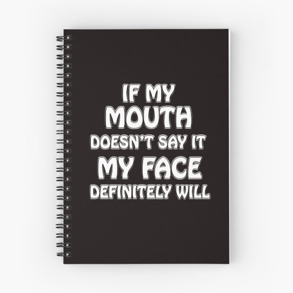 Item preview, IF MY MOUTH DOESN'T SAY IT MY FACE DEFINITELY WILL designed and sold by Simo200.