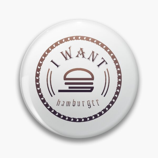 Item preview, I want hamburger designed and sold by PGUSTTAV.