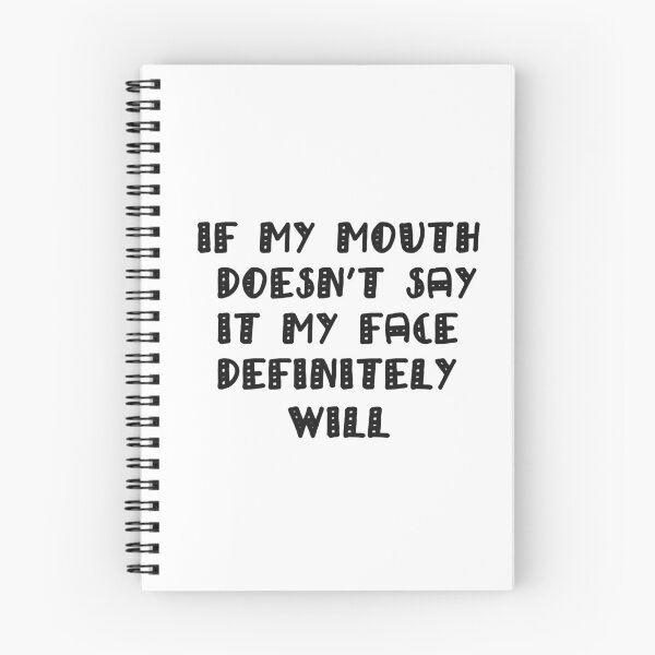 Item preview, IF MY MOUTH DOESN'T SAY IT MY FACE DEFINITELY WILL designed and sold by Simo200.