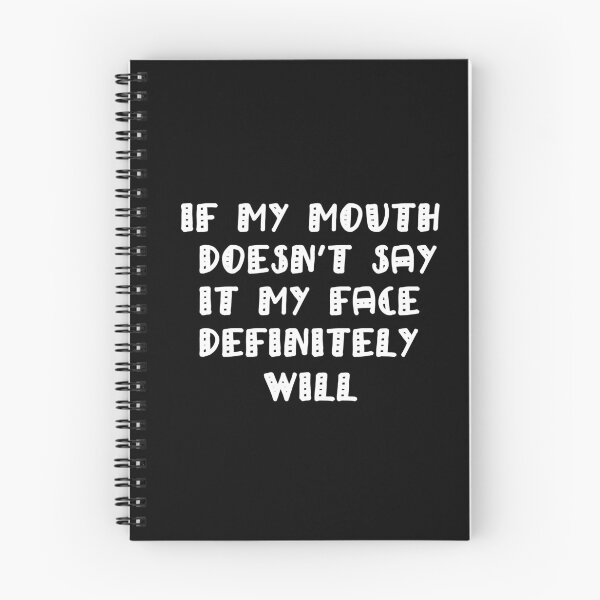 Item preview, IF MY MOUTH DOESN'T SAY IT MY FACE DEFINITELY WILL designed and sold by Simo200.