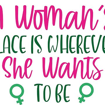 A Woman's Place, Wherever she wants it to be | Art Board Print