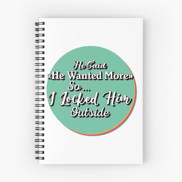 Item preview, He said he wanted more space so I locked him outside - Funny Women Men inspirational Saying Gifts designed and sold by ALITOPRINCE.