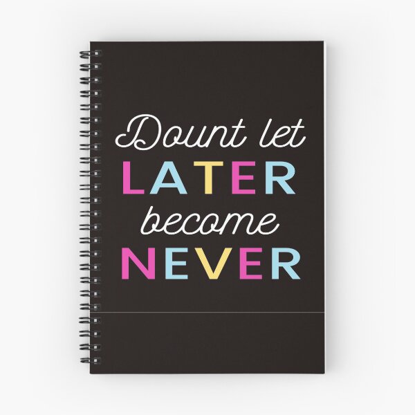 Item preview, Dount Let Never Become Later designed and sold by Totystore11.