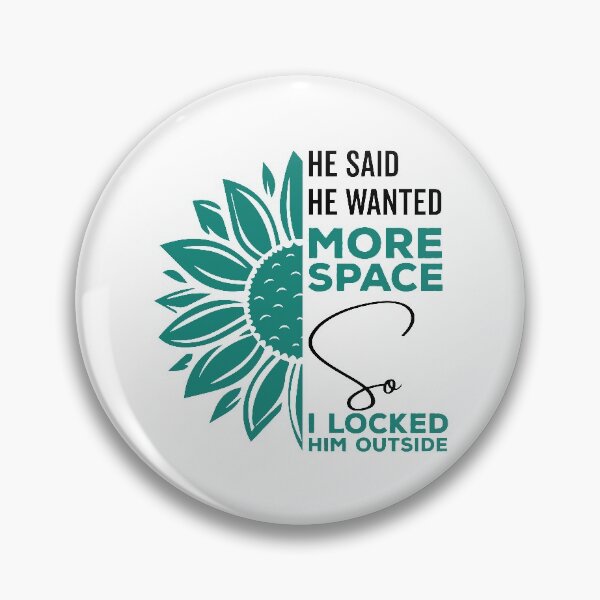 Item preview, He said he wanted more space so I locked him outside - Funny Women Men inspirational Saying Gifts designed and sold by ALITOPRINCE.