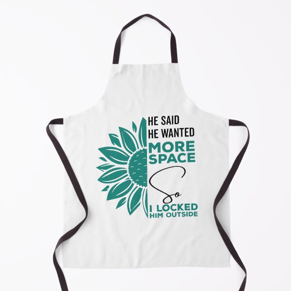 Item preview, He said he wanted more space so I locked him outside - Funny Women Men inspirational Saying Gifts designed and sold by ALITOPRINCE.