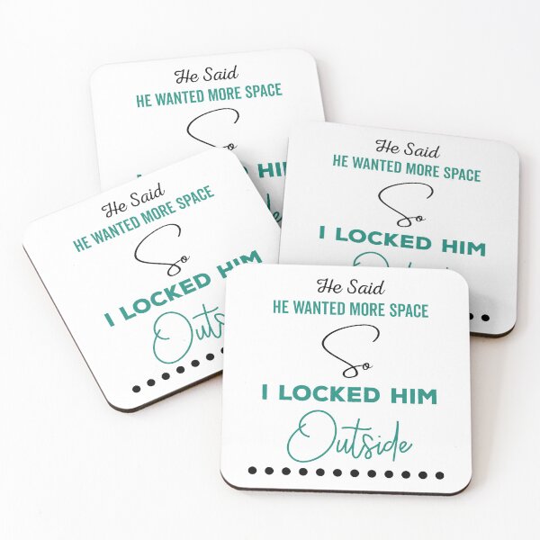 Item preview, He said he wanted more space so I locked him outside - Funny Women Men inspirational Saying Gifts designed and sold by ALITOPRINCE.