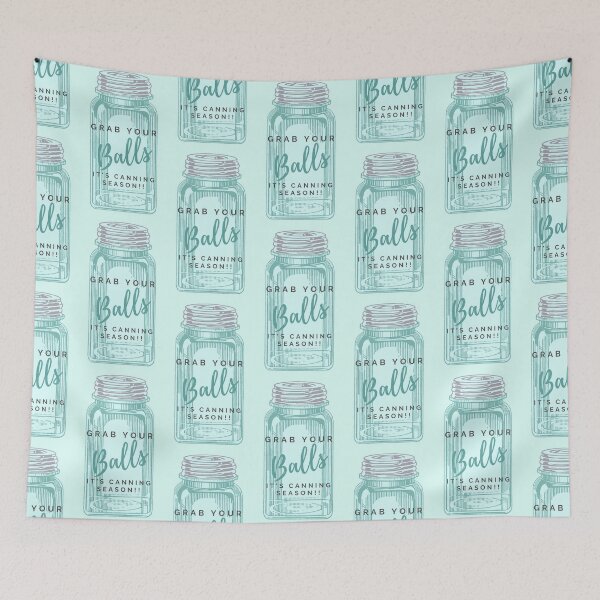 Item preview, Grab your balls, it's canning season - funny designed and sold by MotherOfBears.