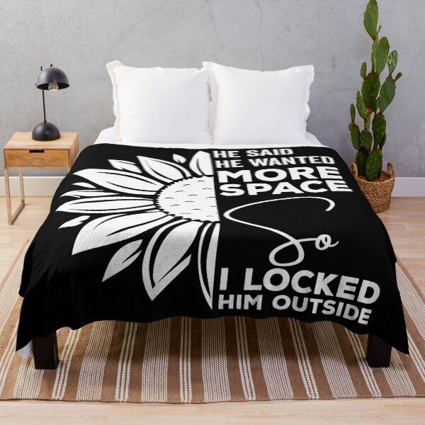 Item preview, He said he wanted more space so I locked him outside - Funny Women Men inspirational Saying Gifts designed and sold by ALITOPRINCE.