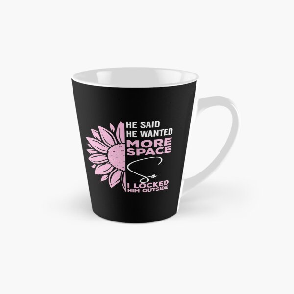 Item preview, He said he wanted more space so I locked him outside - Funny Women Men inspirational Saying Gifts designed and sold by ALITOPRINCE.