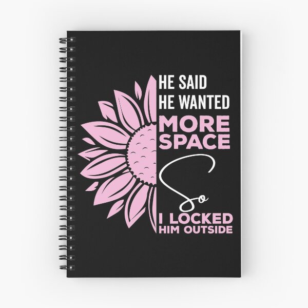 Item preview, He said he wanted more space so I locked him outside - Funny Women Men inspirational Saying Gifts designed and sold by ALITOPRINCE.