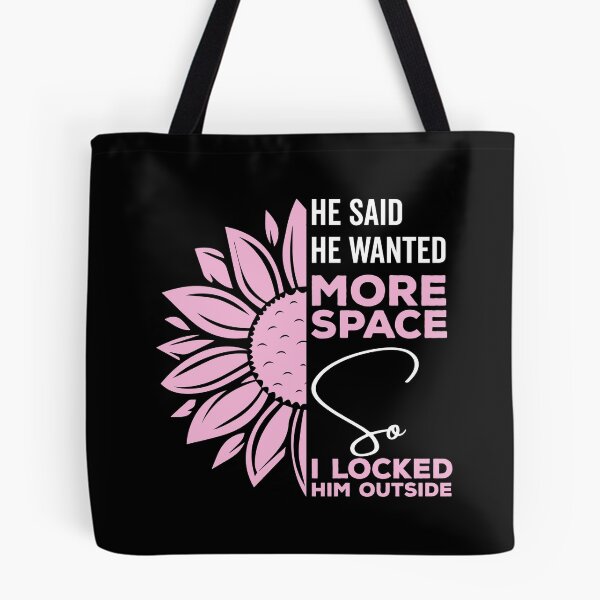 Item preview, He said he wanted more space so I locked him outside - Funny Women Men inspirational Saying Gifts designed and sold by ALITOPRINCE.