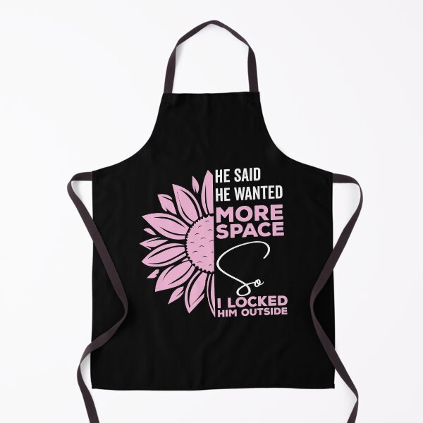 Item preview, He said he wanted more space so I locked him outside - Funny Women Men inspirational Saying Gifts designed and sold by ALITOPRINCE.