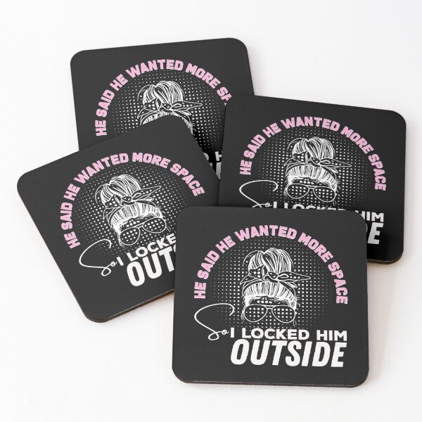 Item preview, He said he wanted more space so I locked him outside - Funny Women Men inspirational Saying Gifts designed and sold by ALITOPRINCE.