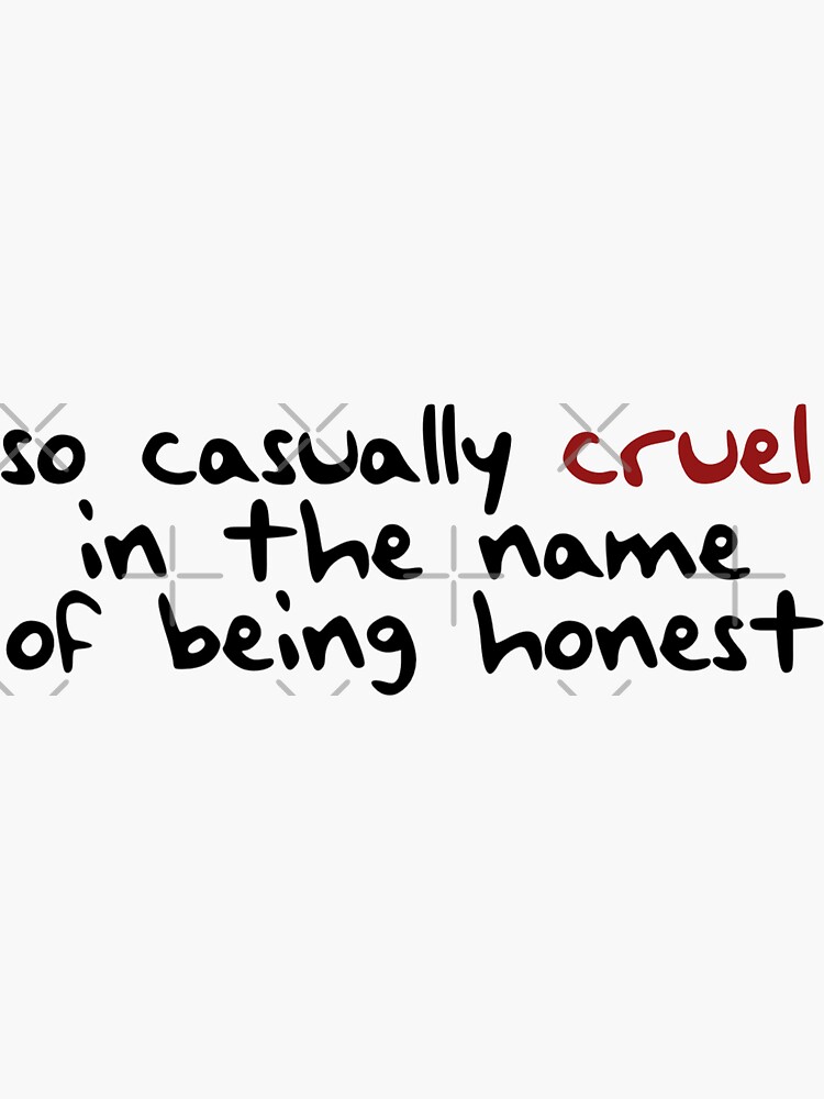 so casually cruel in the name of being honest | Sticker