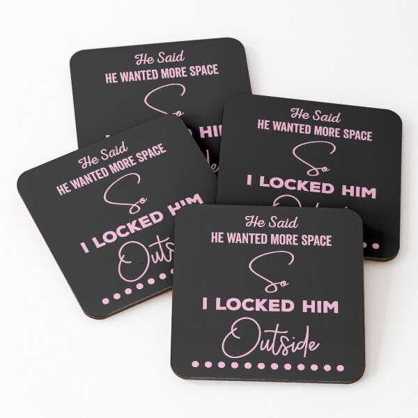 Item preview, He said he wanted more space so I locked him outside - Funny Women Men inspirational Saying Gifts designed and sold by ALITOPRINCE.